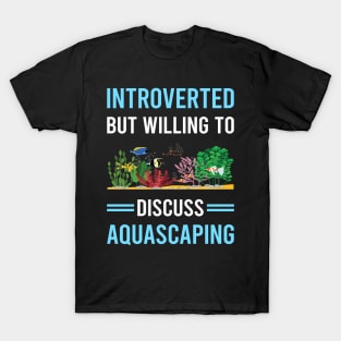 Introverted Aquascaping Aquascape Aquascaper T-Shirt